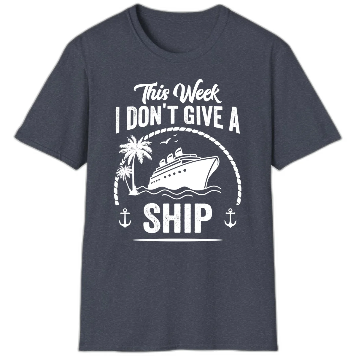 This Week I Don't Give A Ship Funny Cruise T-Shirt in Heather Navy
