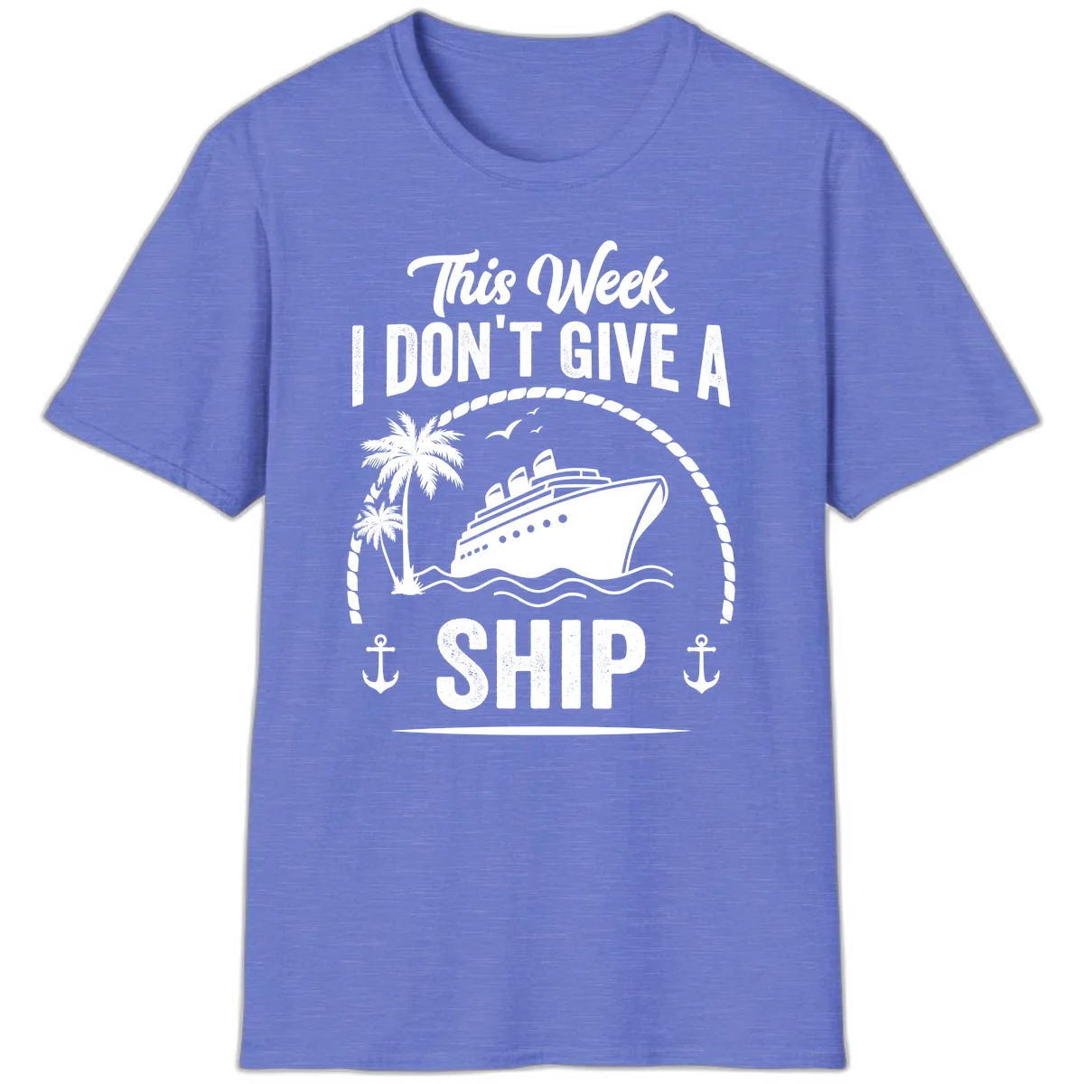 This Week I Don't Give A Ship Funny Cruise T-Shirt in Heather Royal