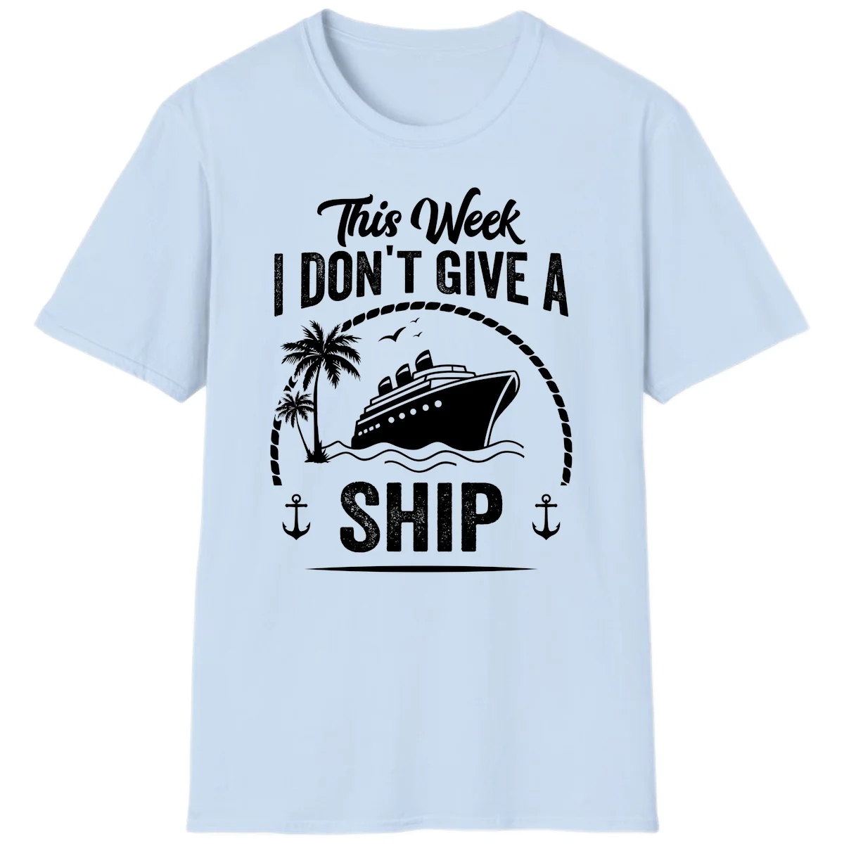 This Week I Don't Give A Ship Funny Cruise T-Shirt in Light Blue