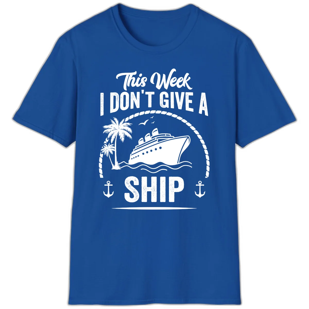 This Week I Don't Give A Ship Funny Cruise T-Shirt in Royal