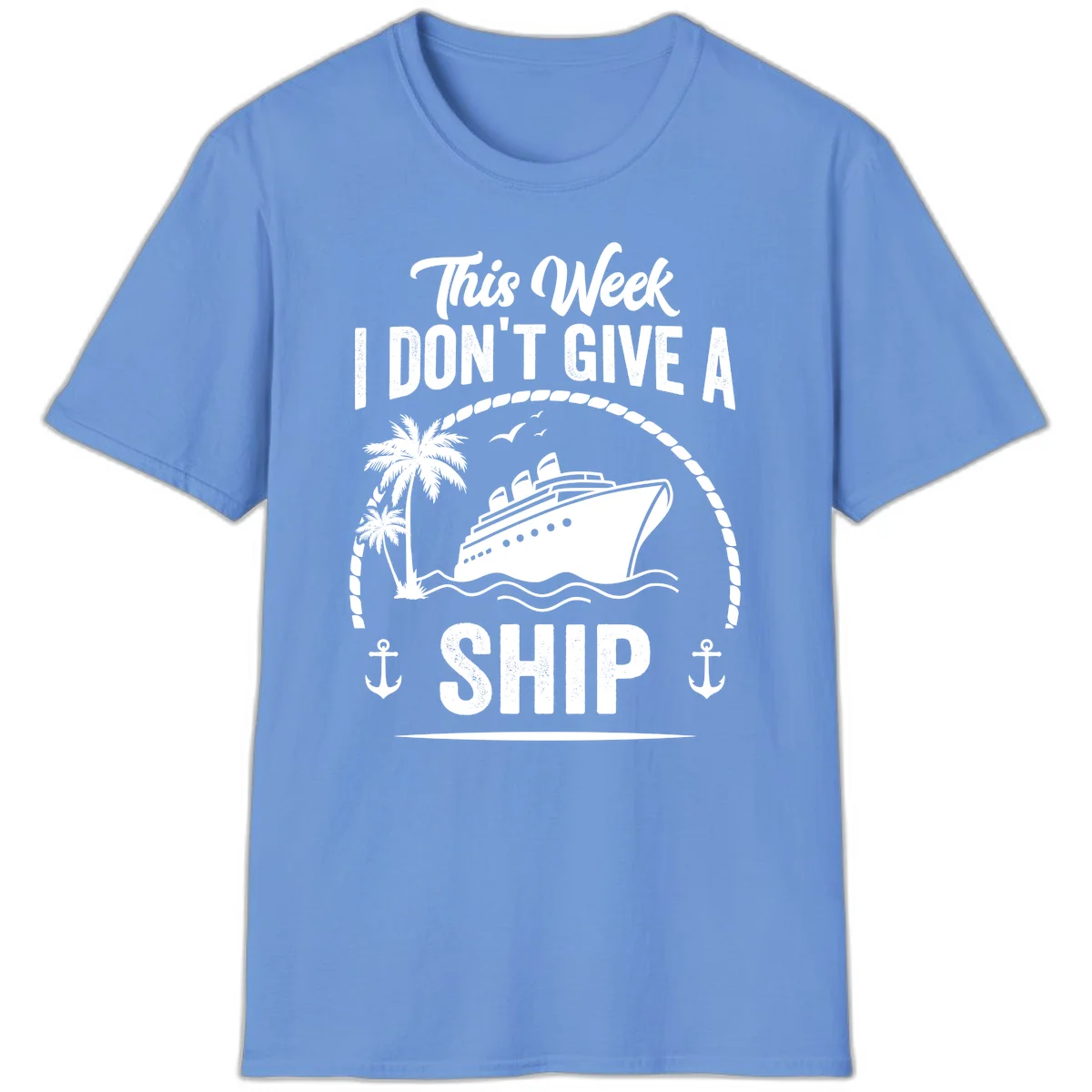 This Week I Don't Give A Ship Funny Cruise T-Shirt in Carolina Blue