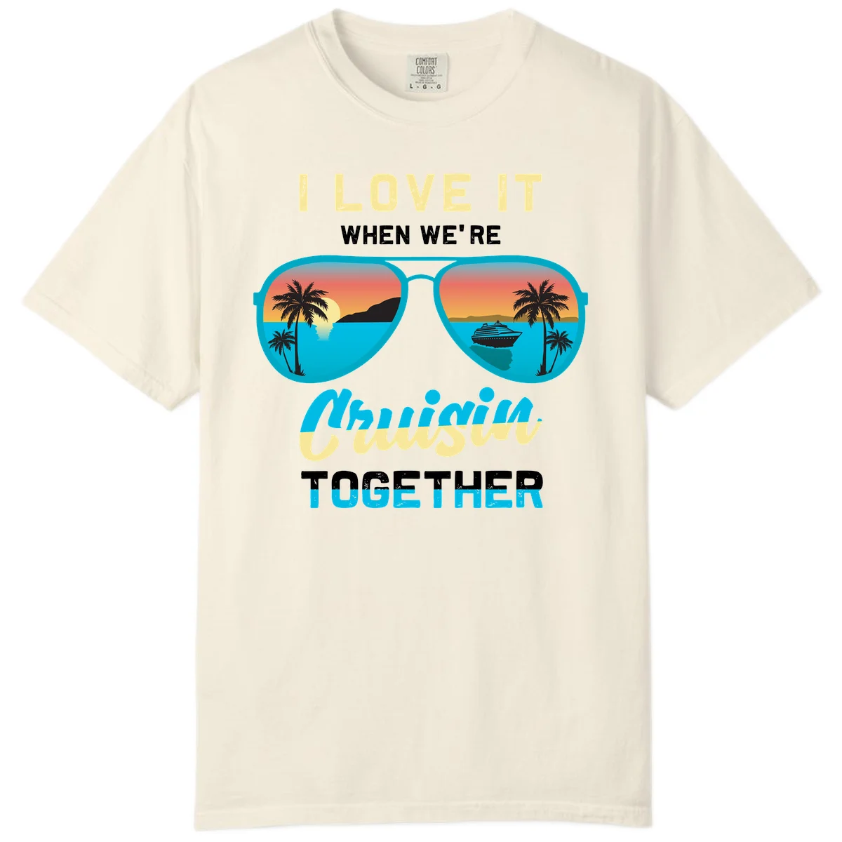 Cruising When We're Cruisin Together Comfort Color in Ivory