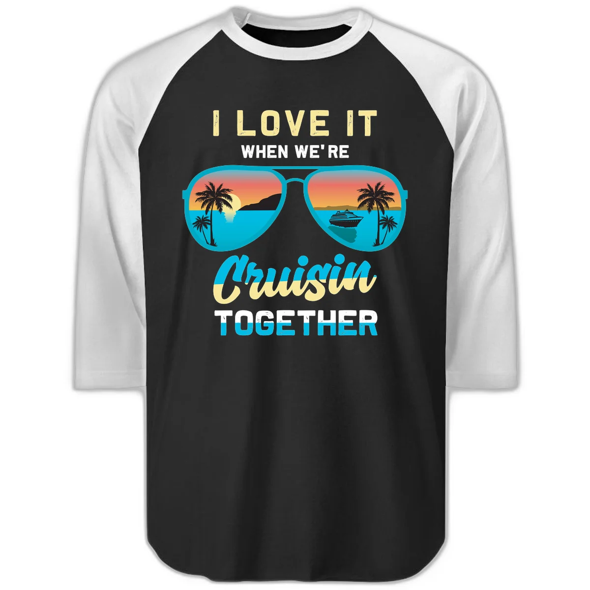 Cruising When We're Cruisin Together Raglan 3/4 in Black White