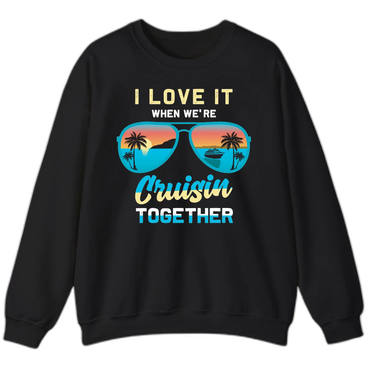 Cruising When We're Cruisin Together Sweatshirt in Black