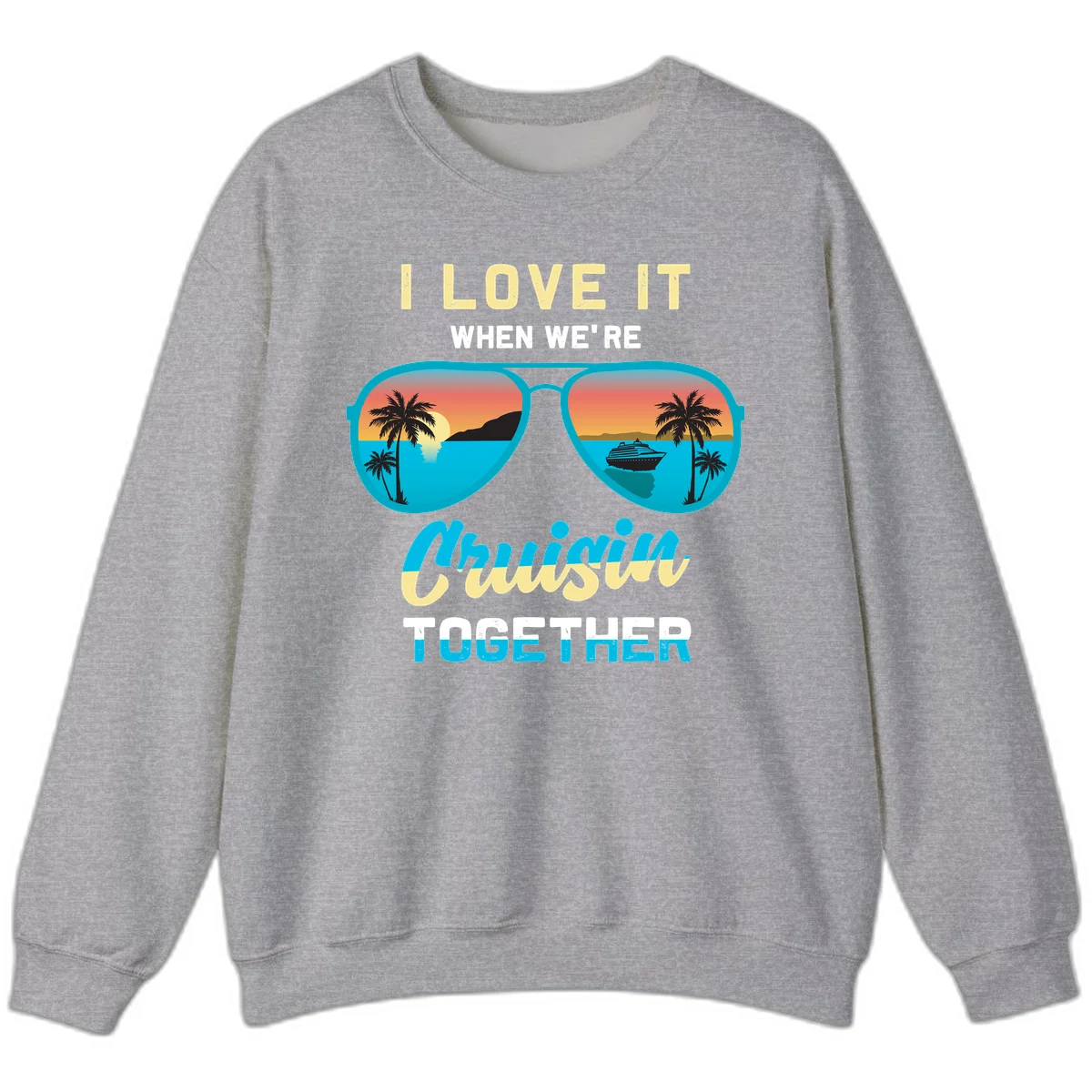 Cruising When We're Cruisin Together Sweatshirt in Sport Grey