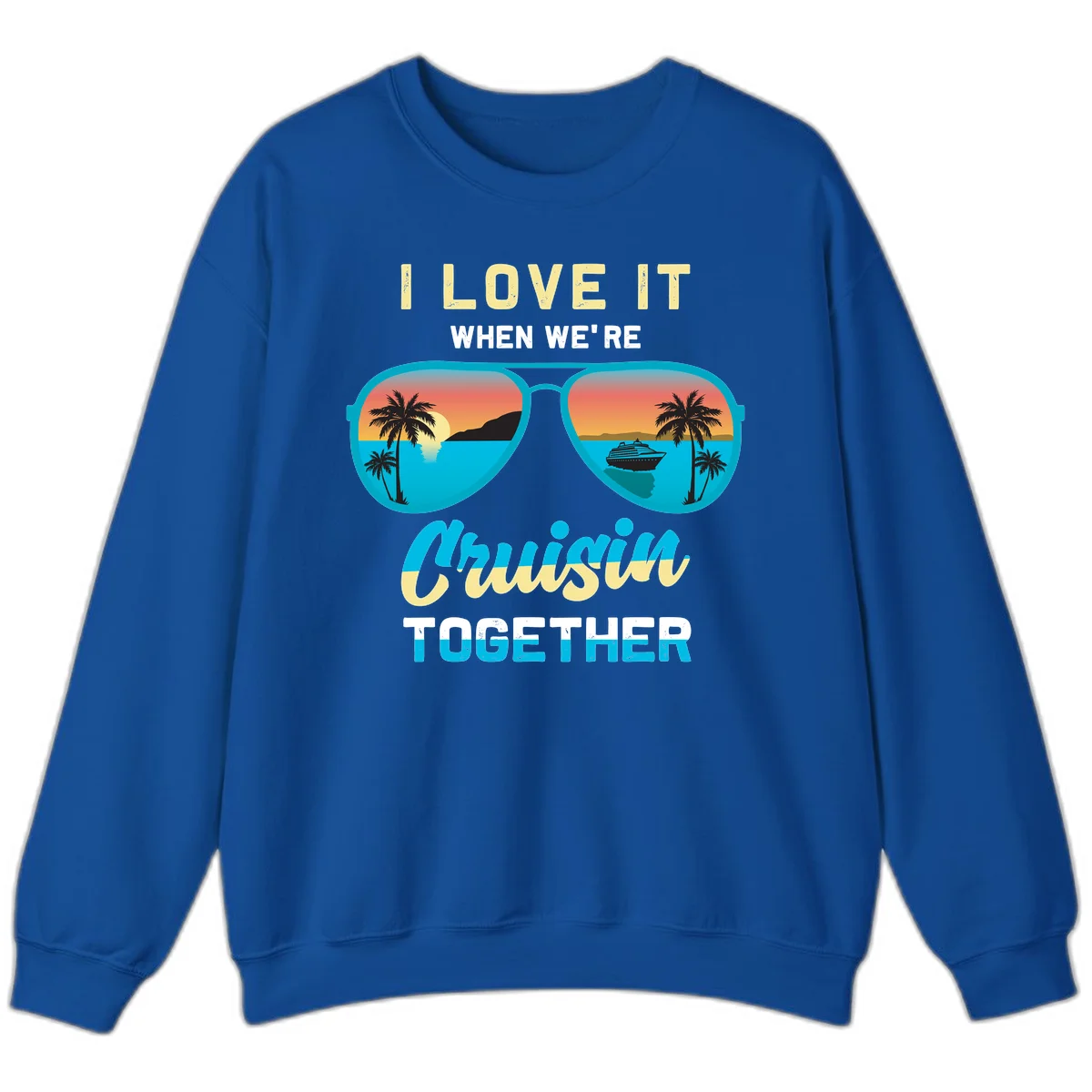 Cruising When We're Cruisin Together Sweatshirt in Royal