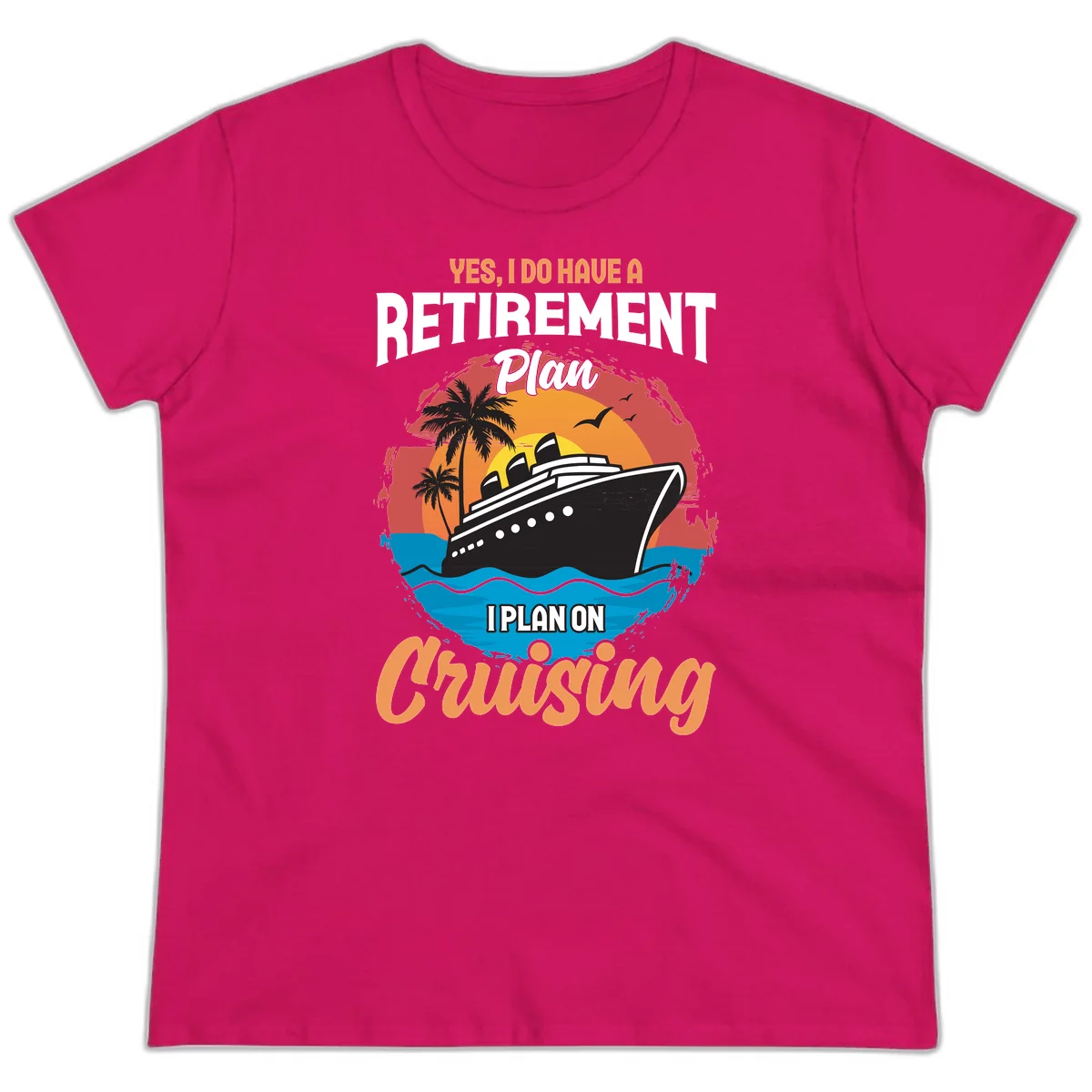 Retirement Plan Cruising Ladies Tee in Heliconia