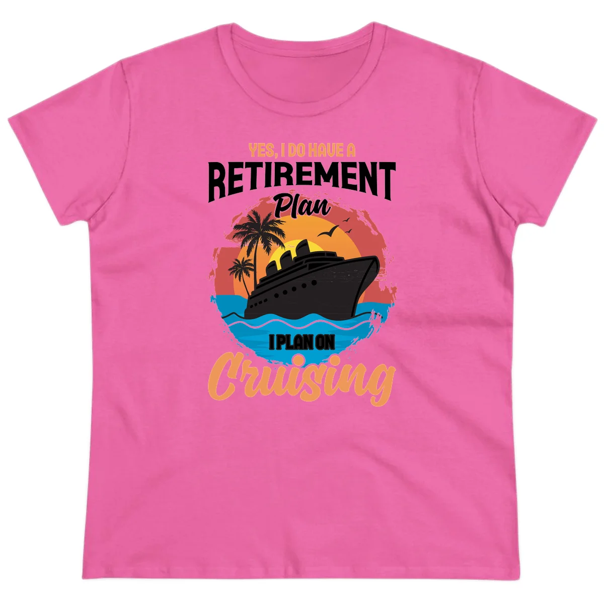 Retirement Plan Cruising Ladies Tee in Azalea