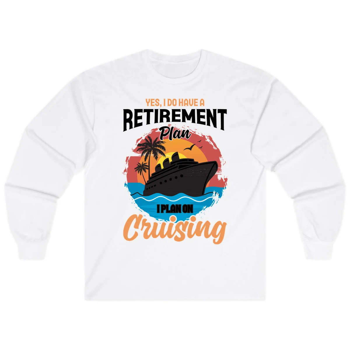 Retirement Plan Cruising Long Sleeve in White