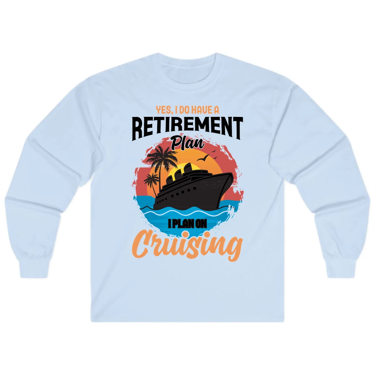 Retirement Plan Cruising Long Sleeve in Light Blue