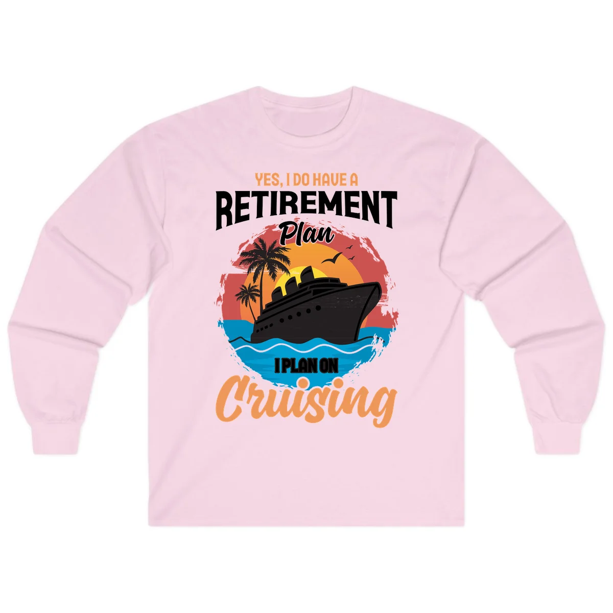 Retirement Plan Cruising Long Sleeve in Light Pink