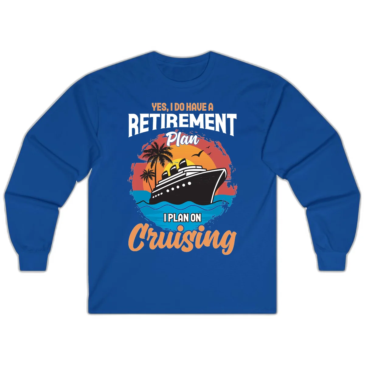 Retirement Plan Cruising Long Sleeve in Royal