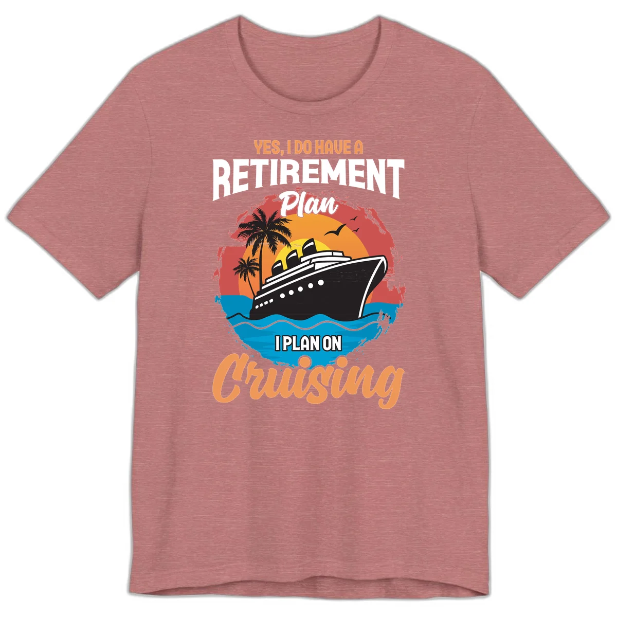 Retirement Plan Cruising Premium T-Shirt in Heather Mauve