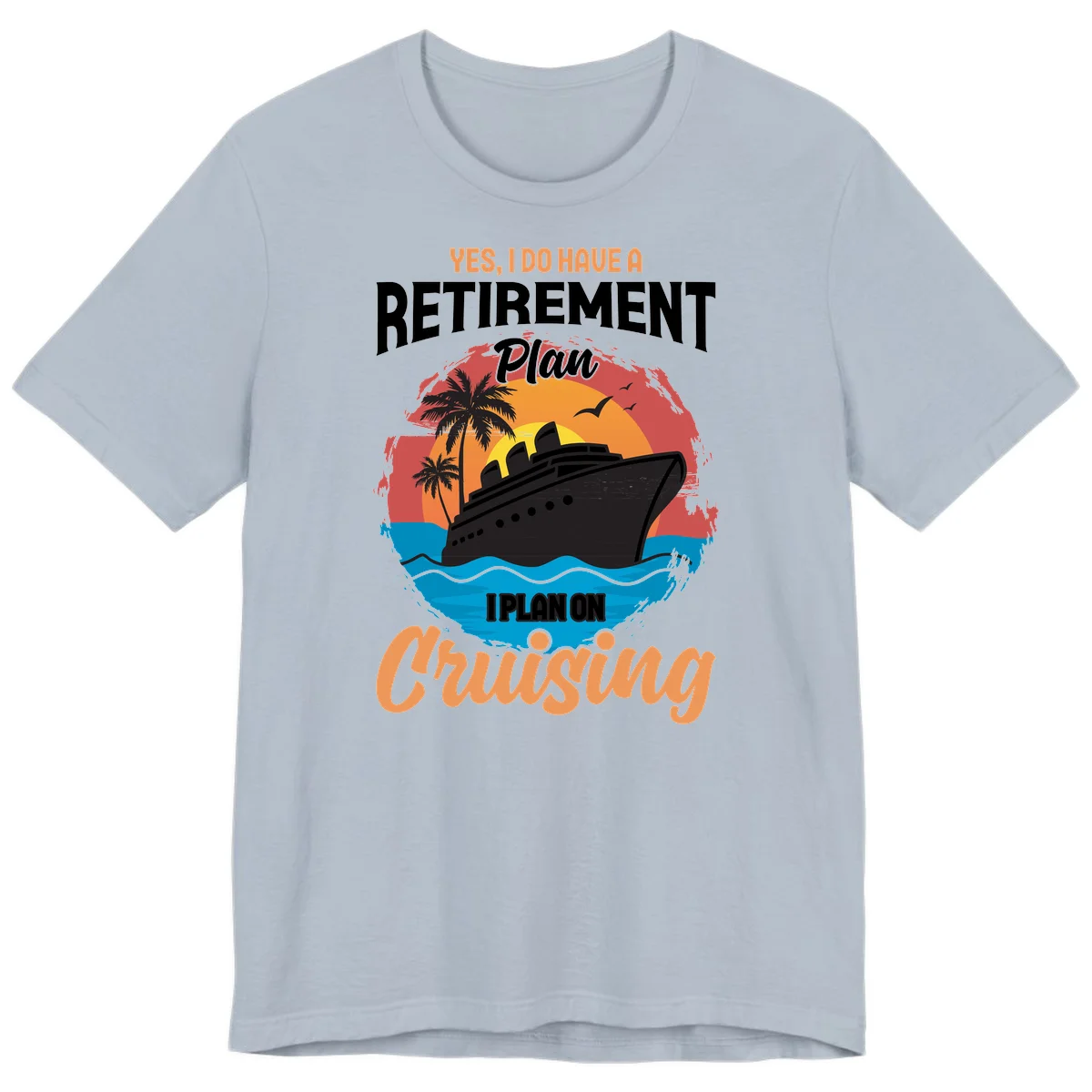 Retirement Plan Cruising Premium T-Shirt in Light Blue