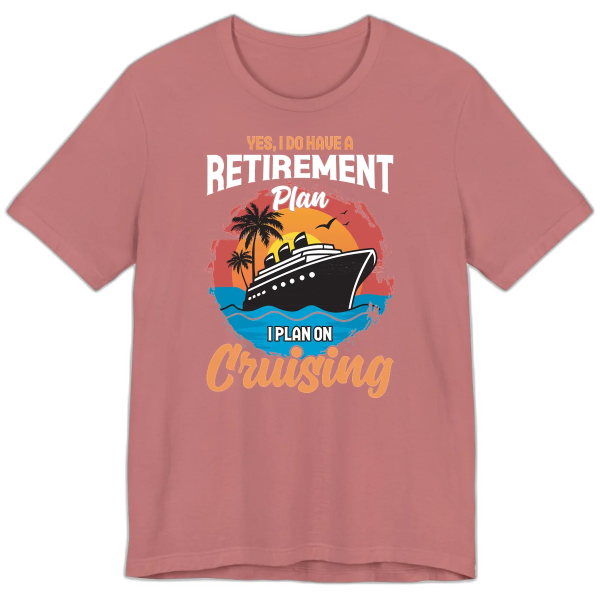 Retirement Plan Cruising Premium T-Shirt in Mauve
