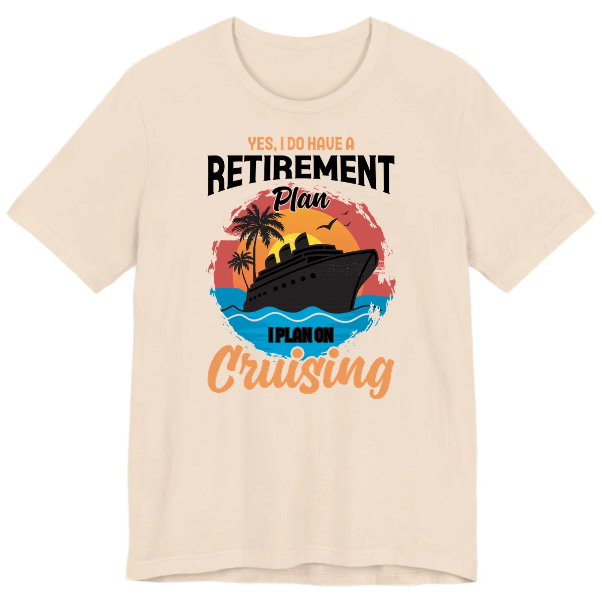 Retirement Plan Cruising Premium T-Shirt in Soft Cream