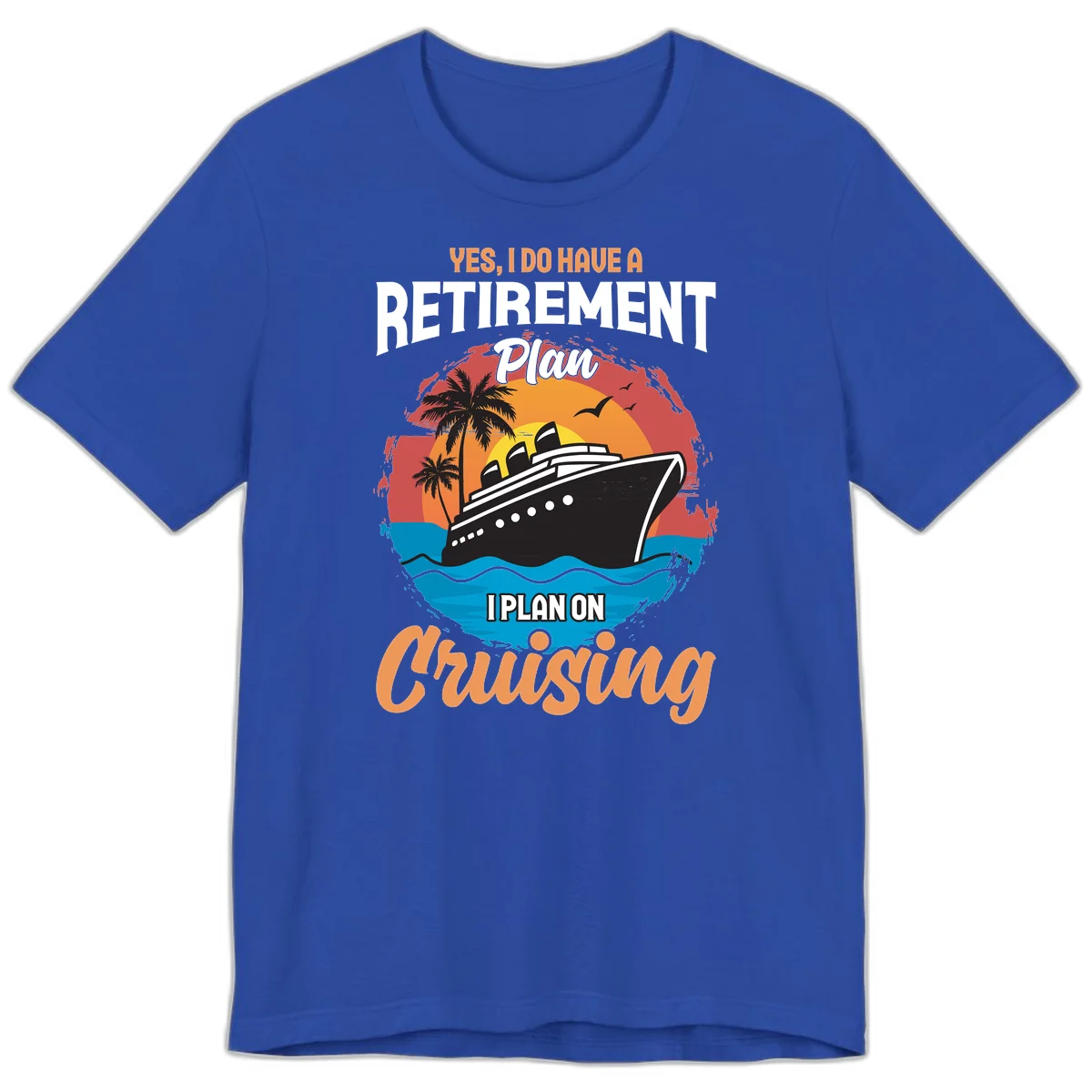 Retirement Plan Cruising Premium T-Shirt in True Royal