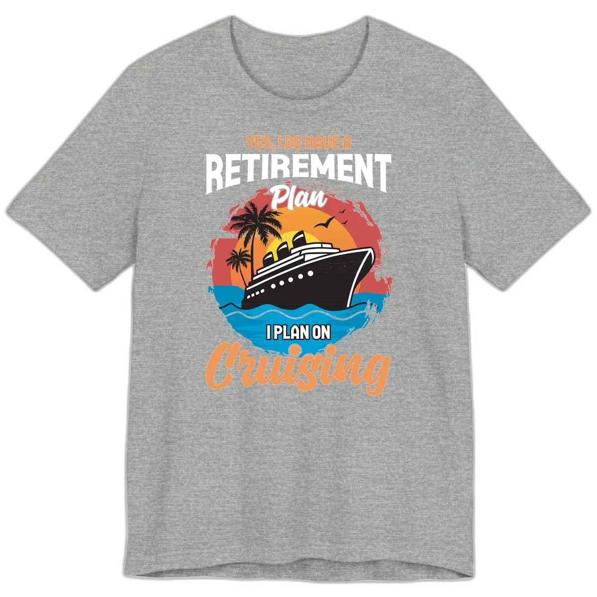 Retirement Plan Cruising Premium T-Shirt in Athletic Heather