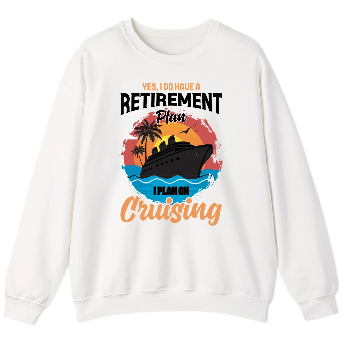 Retirement Plan Cruising Sweatshirt in White