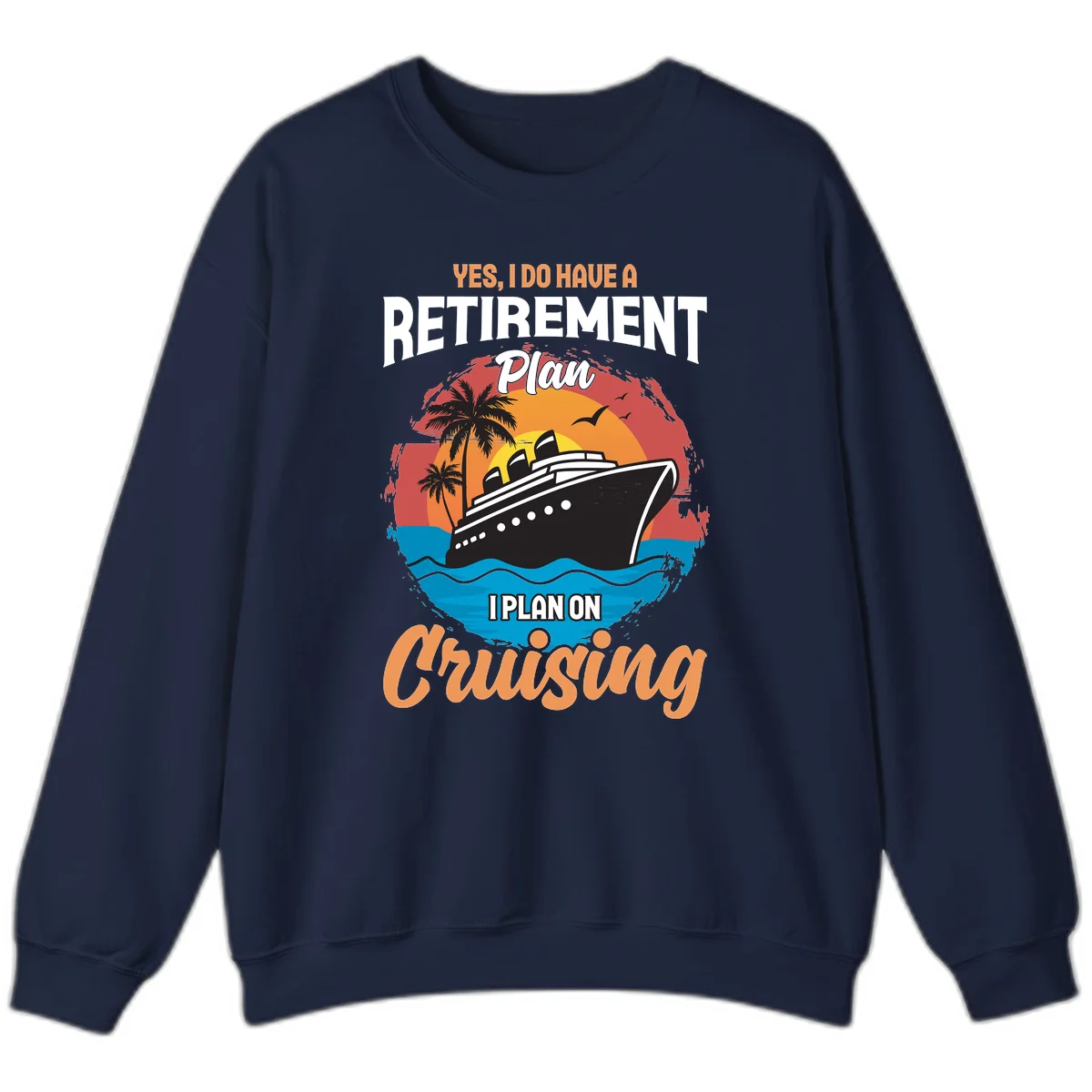 Retirement Plan Cruising Sweatshirt in Navy
