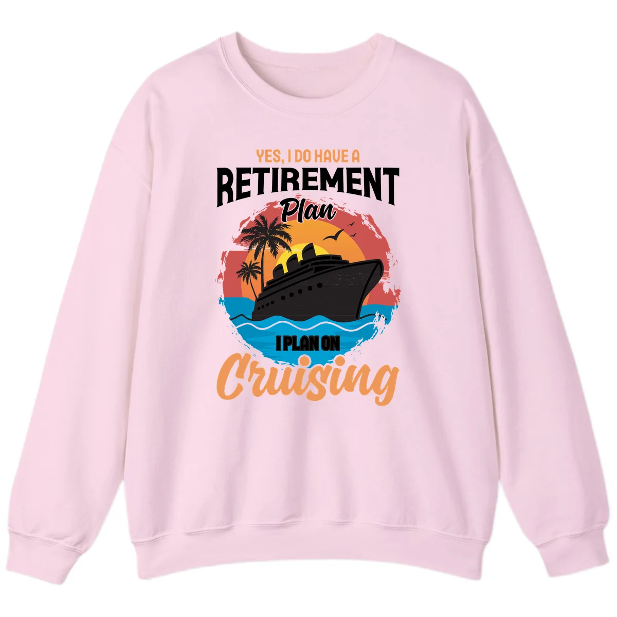 Retirement Plan Cruising Sweatshirt in Light Pink