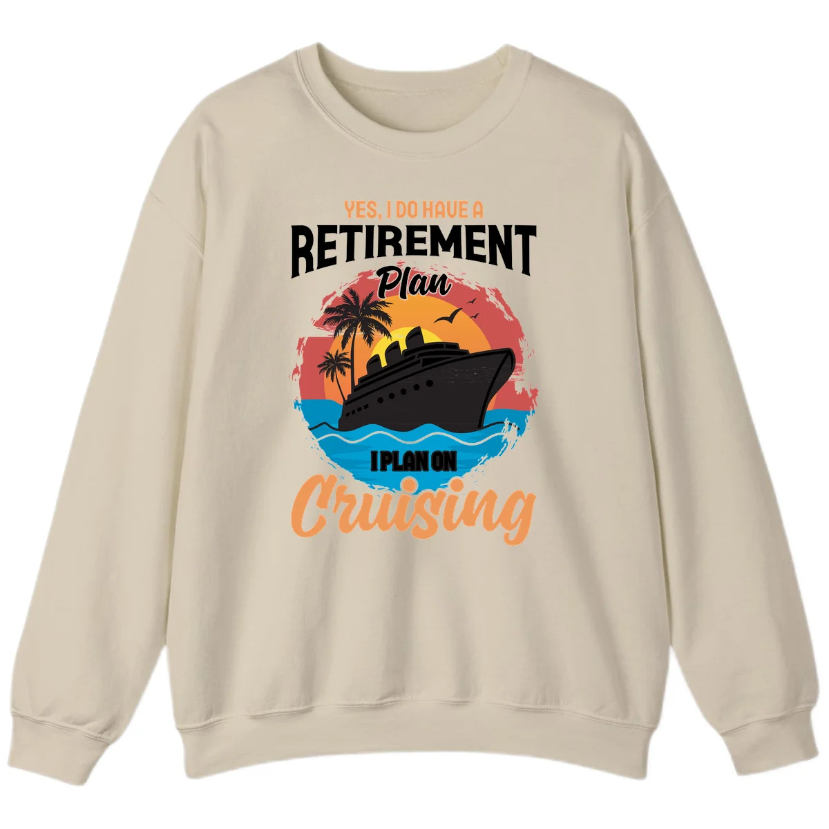 Retirement Plan Cruising Sweatshirt in Sand