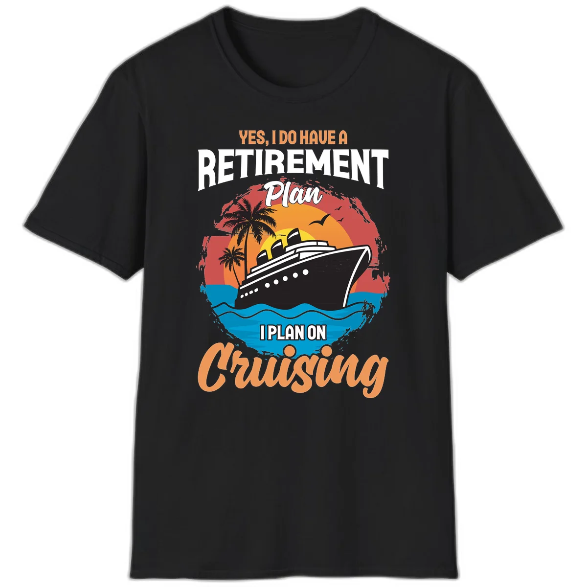 Retirement Plan Cruising T-Shirt in Black