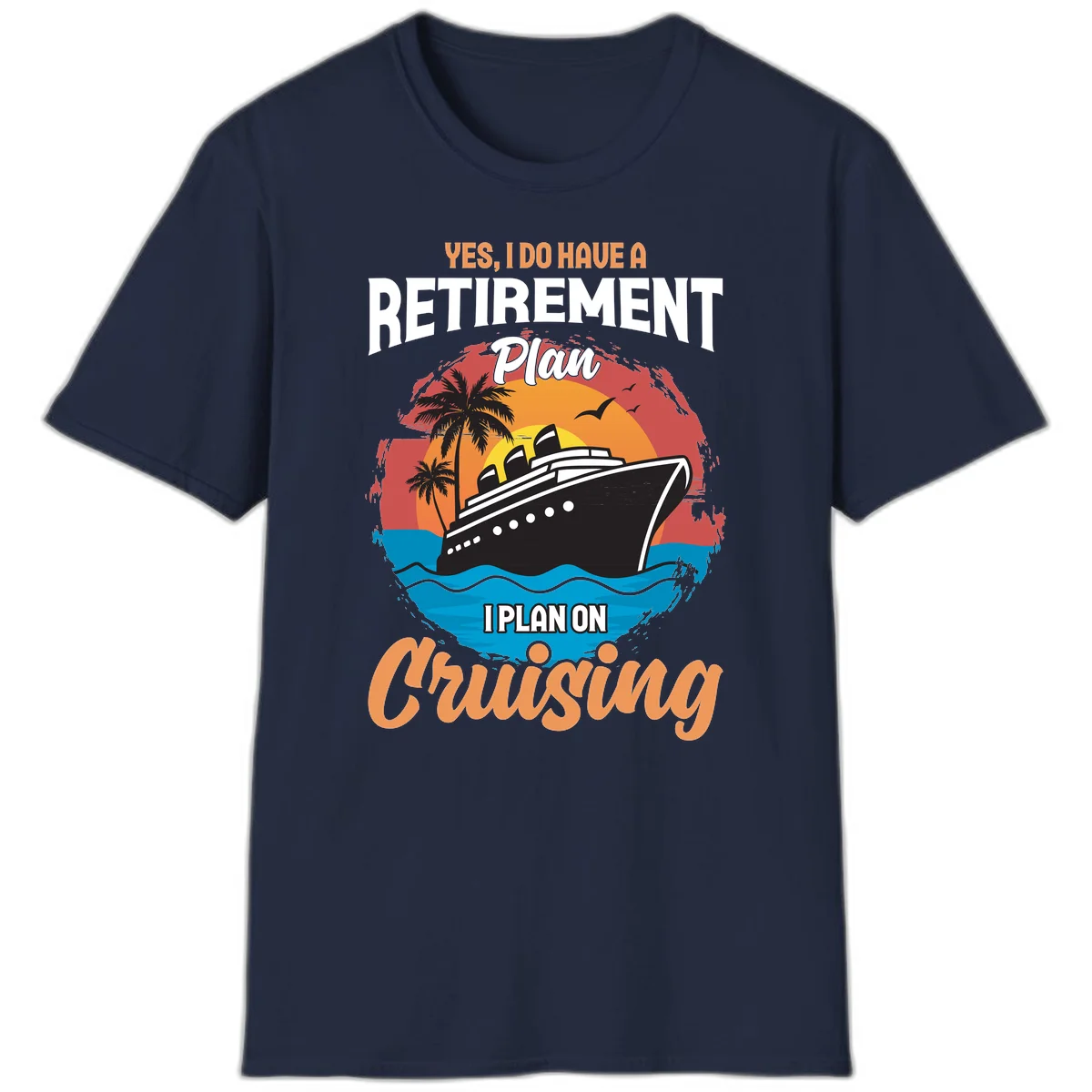 Retirement Plan Cruising T-Shirt in Navy