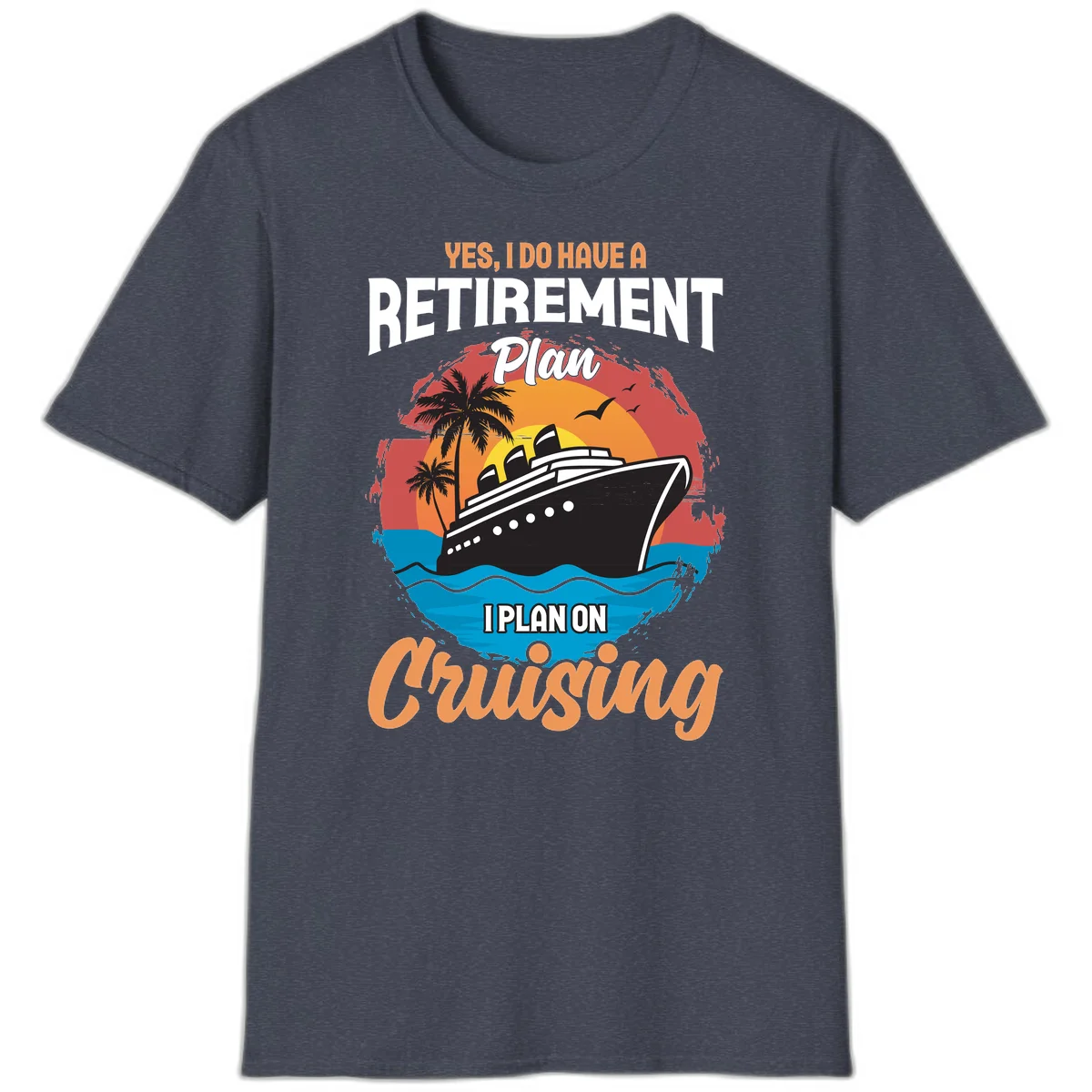 Retirement Plan Cruising T-Shirt in Heather Navy