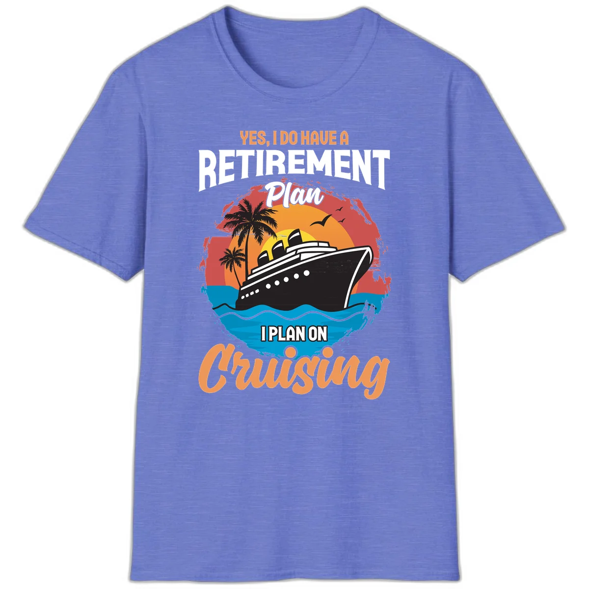 Retirement Plan Cruising T-Shirt in Heather Royal