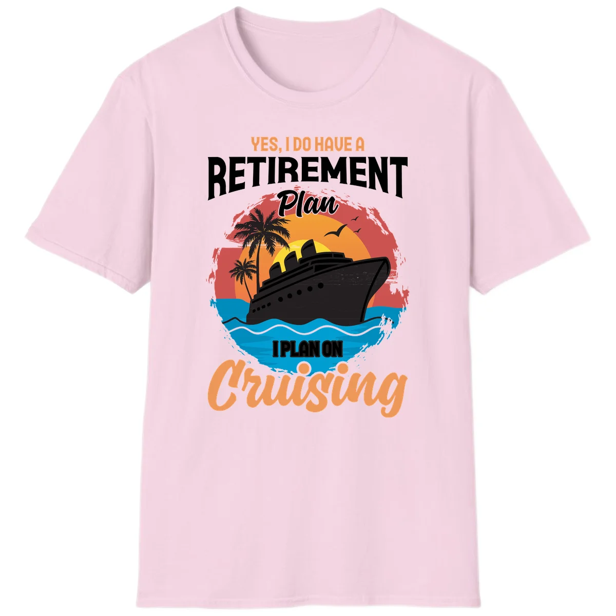 Retirement Plan Cruising T-Shirt in Light Pink