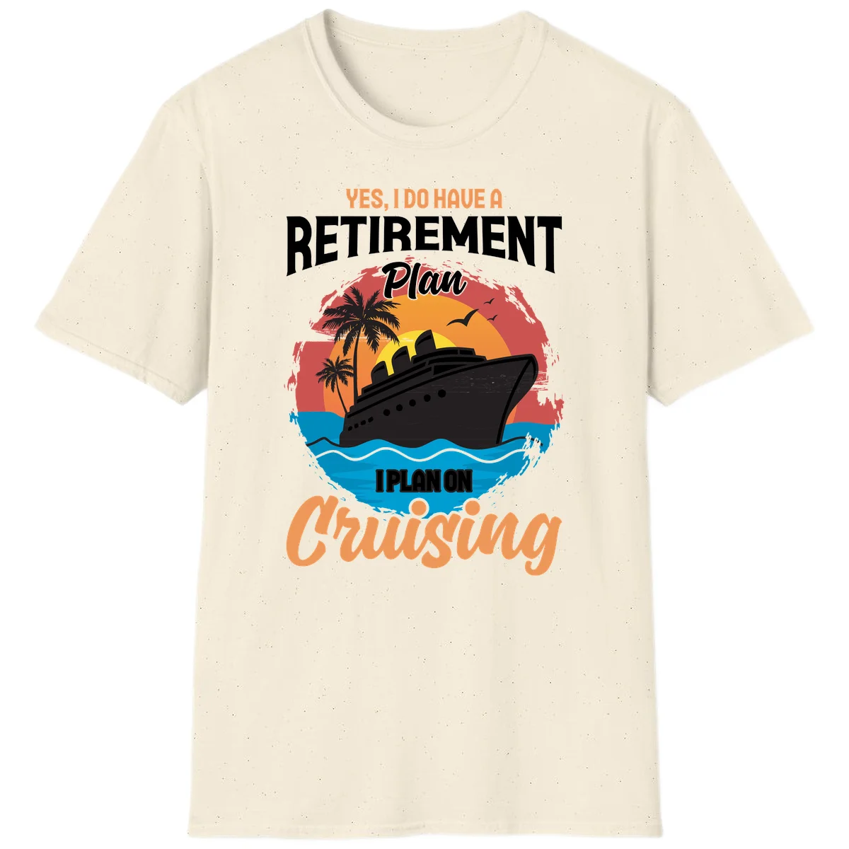 Retirement Plan Cruising T-Shirt in Natural