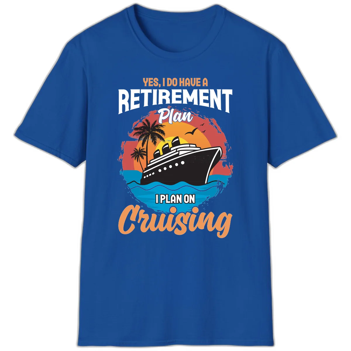 Retirement Plan Cruising T-Shirt in Royal