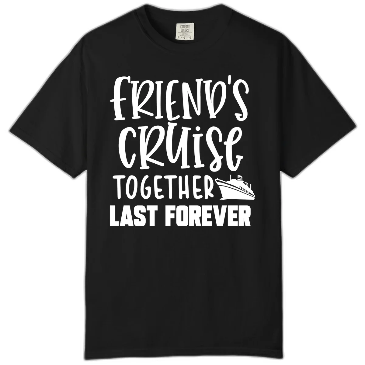 Friends Cruise Together Last Forever Comfort Color in Black
