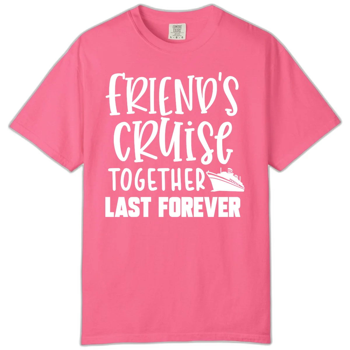 Friends Cruise Together Last Forever Comfort Color in Crunchberry