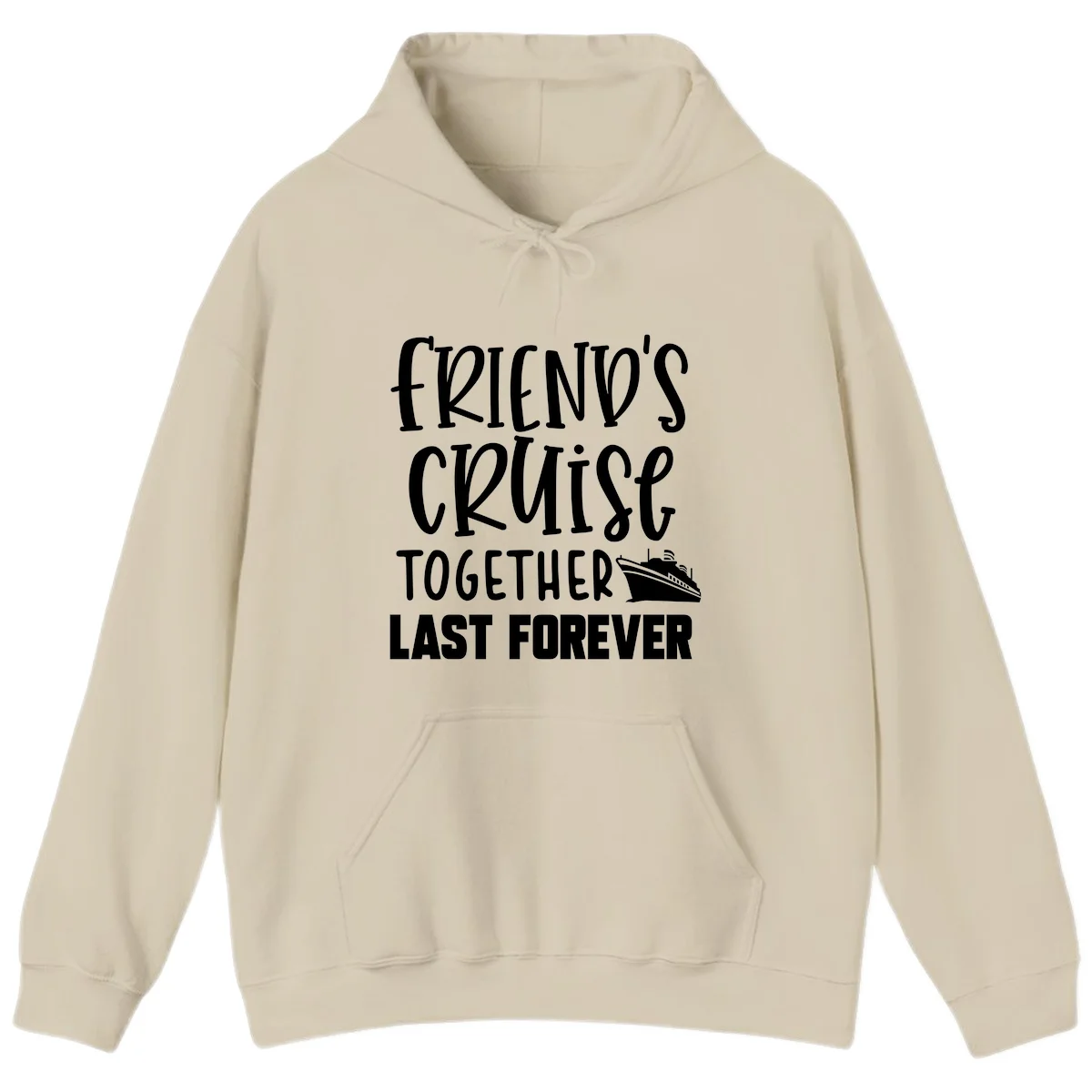 Friends Cruise Together Last Forever Hoodie in Sand