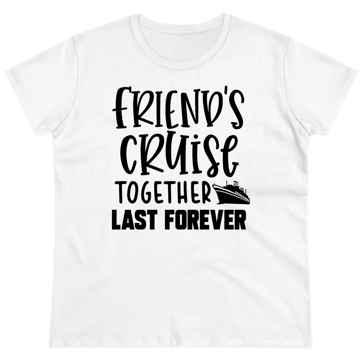 Friends Cruise Together Last Forever Ladies Tee in White