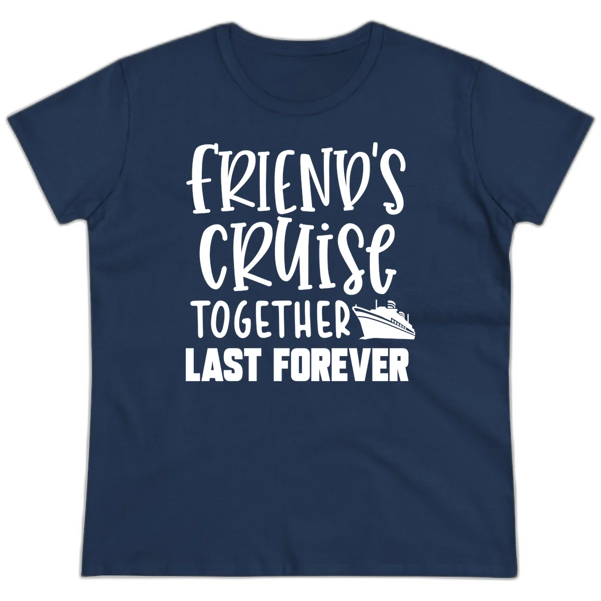 Friends Cruise Together Last Forever Ladies Tee in Navy