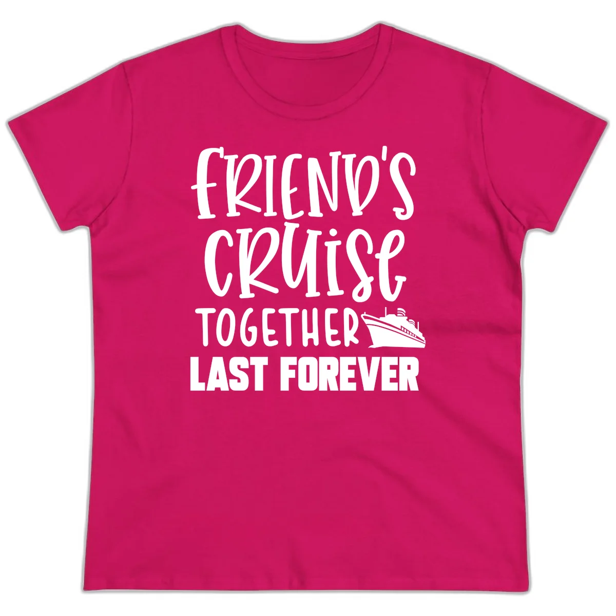 Friends Cruise Together Last Forever Ladies Tee in Heliconia