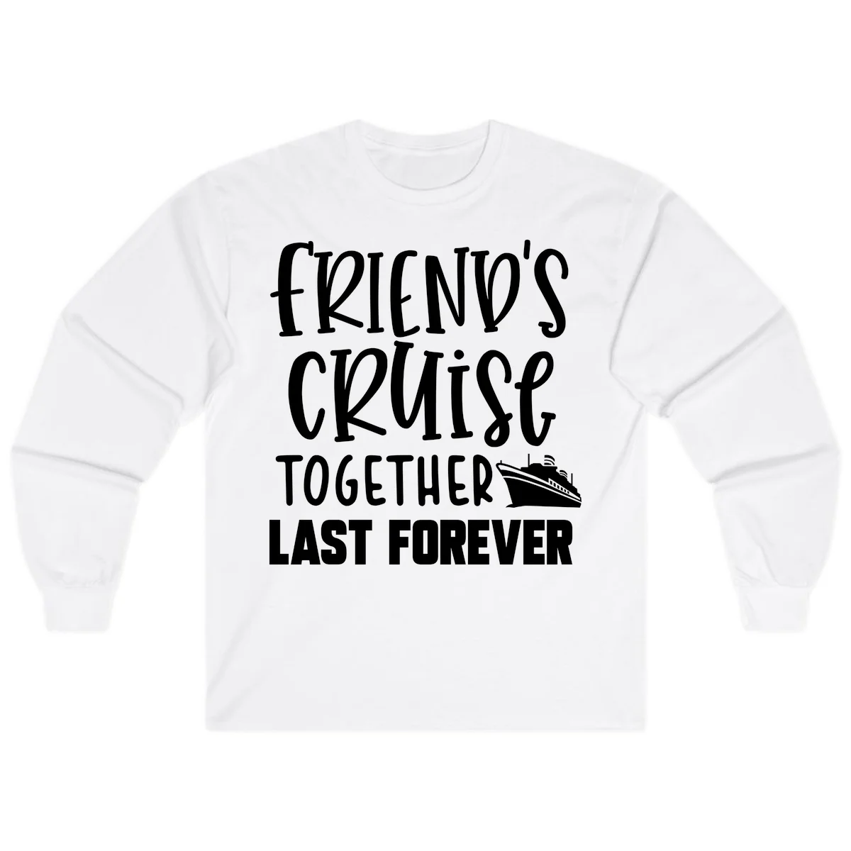 Friends Cruise Together Last Forever Long Sleeve in White