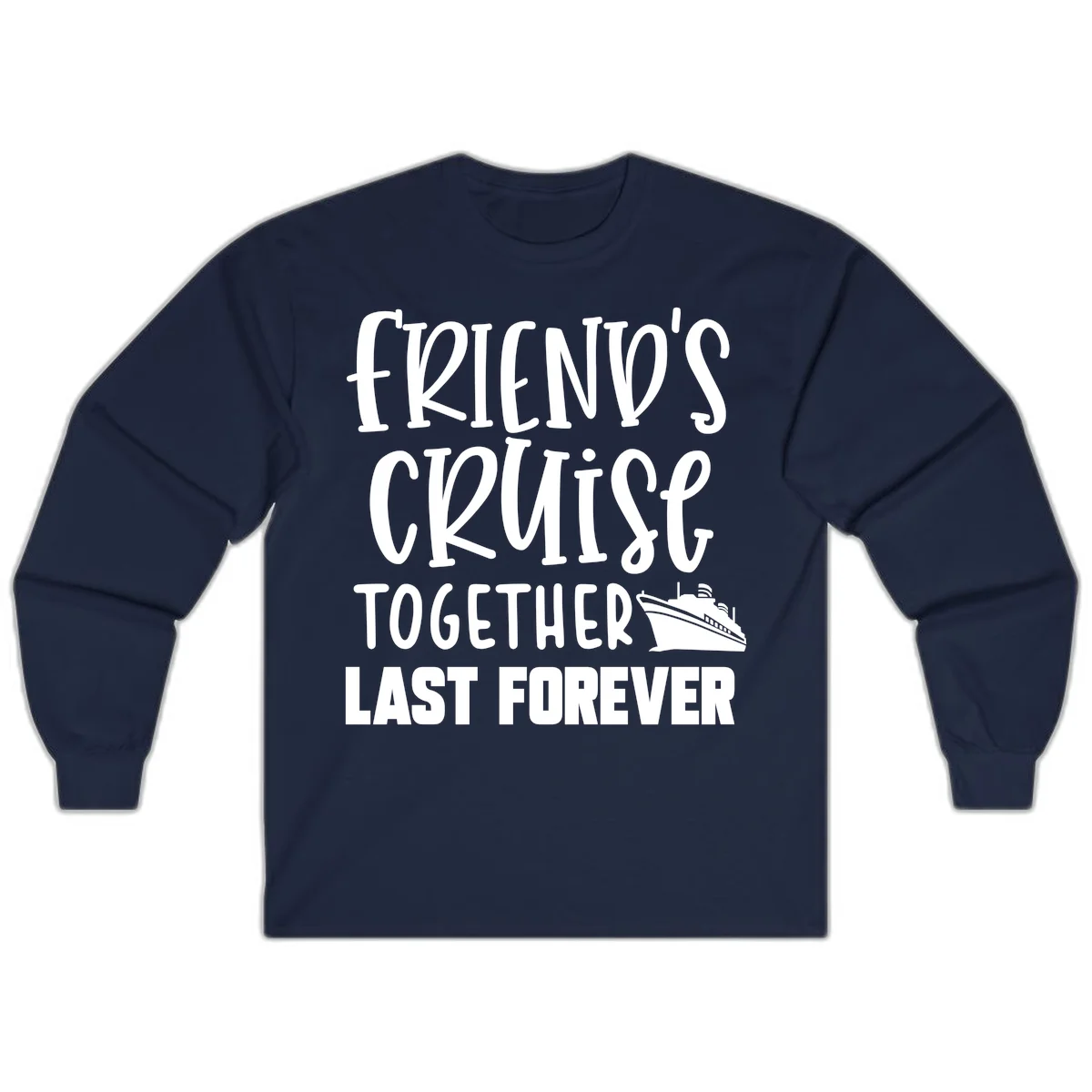 Friends Cruise Together Last Forever Long Sleeve in Navy