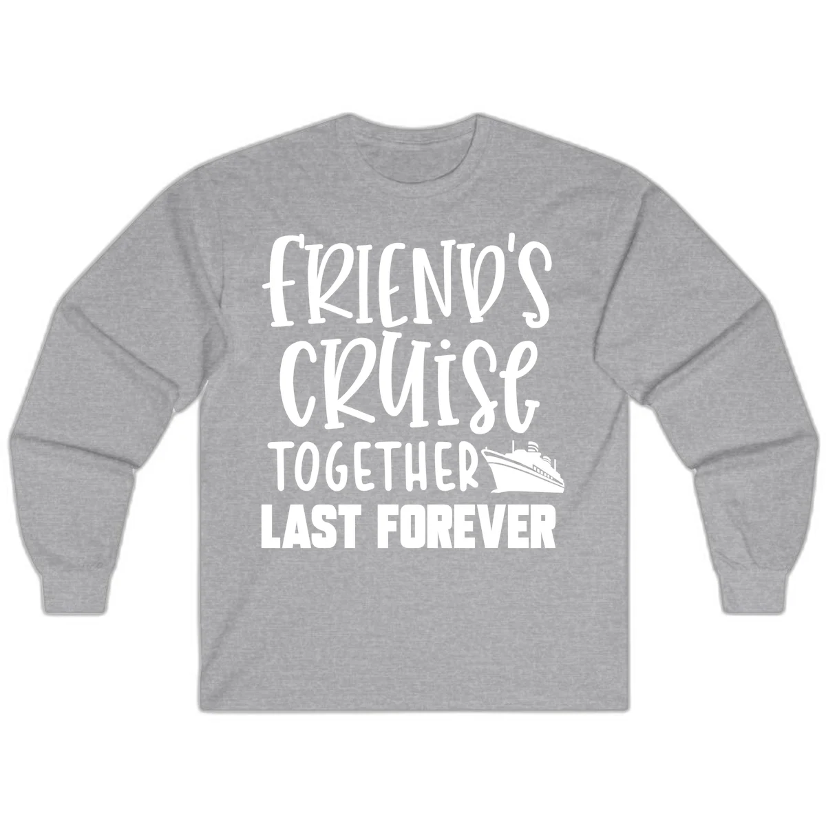 Friends Cruise Together Last Forever Long Sleeve in Sport Grey