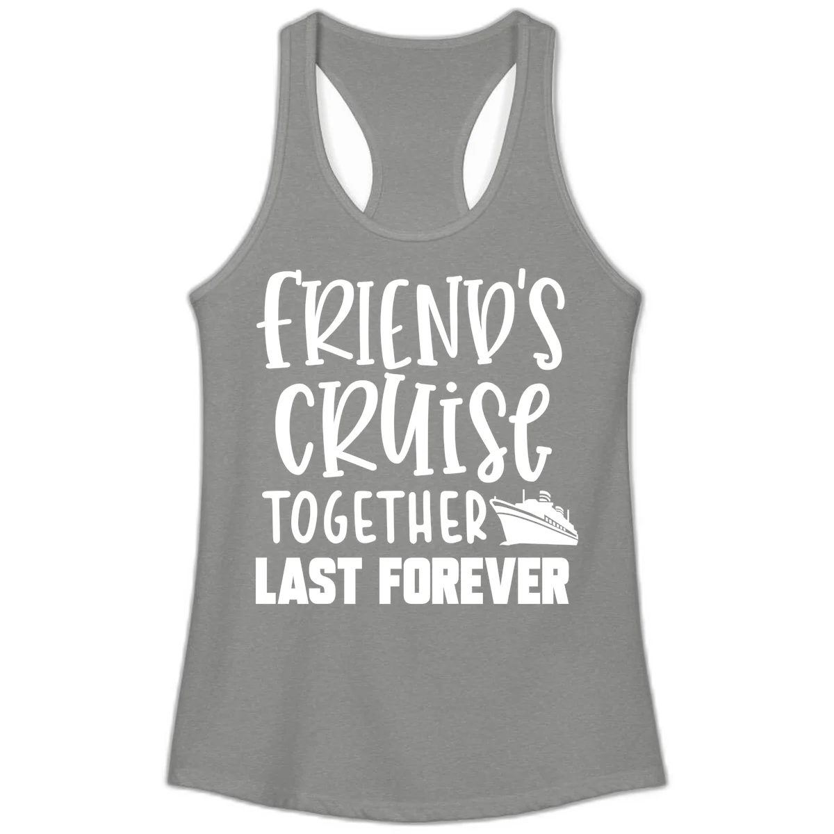 Friends Cruise Together Last Forever Ladies Tank in Heather Grey