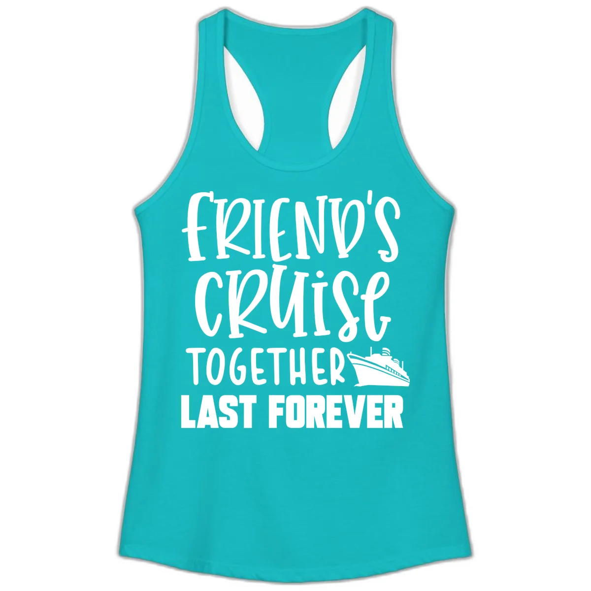 Friends Cruise Together Last Forever Ladies Tank in Tahiti Blue