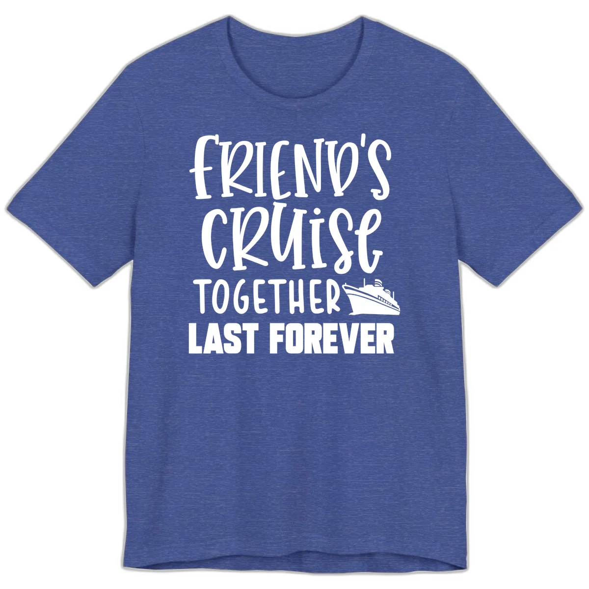 Friends Cruise Together Last Forever Premium T-Shirt in Heather True Royal