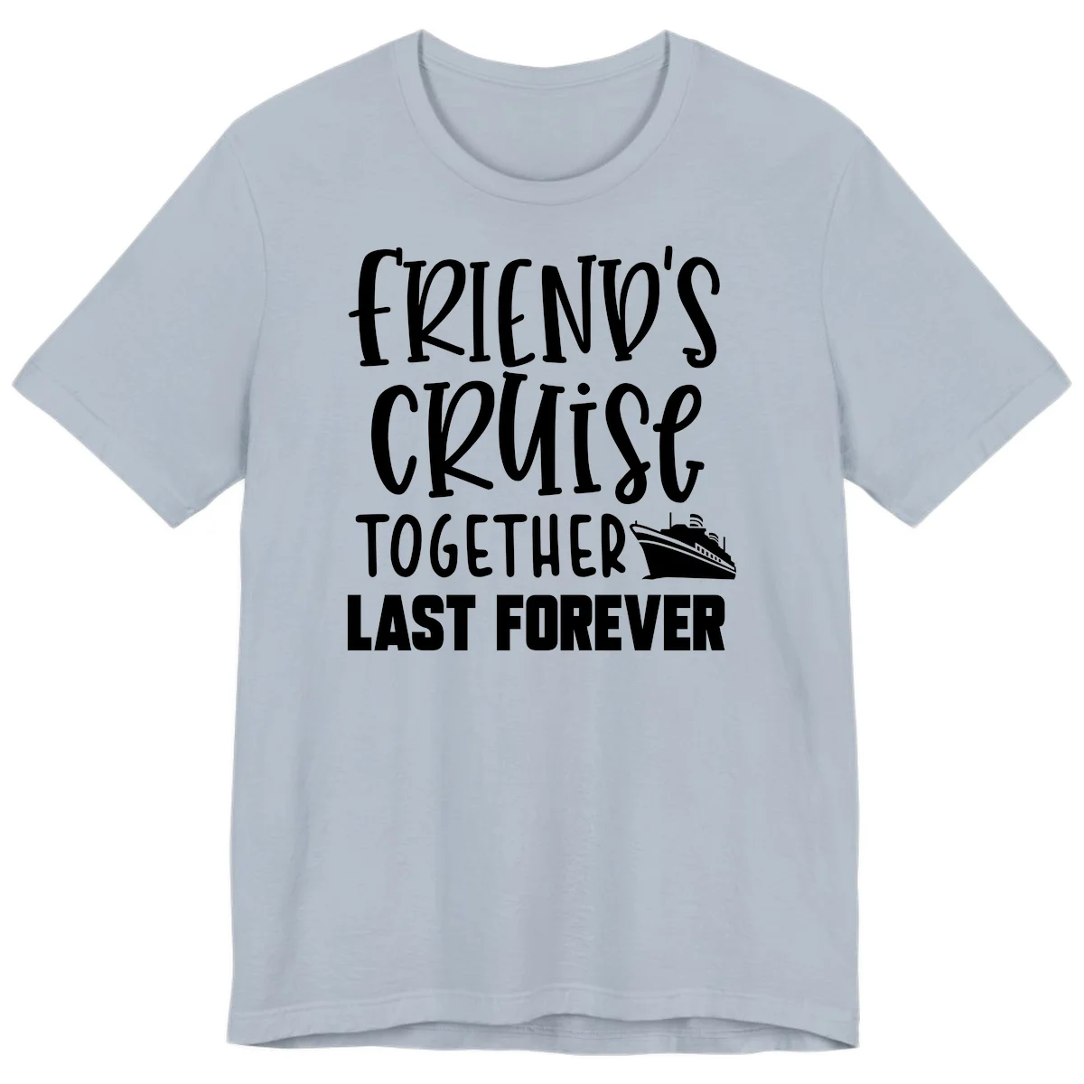 Friends Cruise Together Last Forever Premium T-Shirt in Light Blue