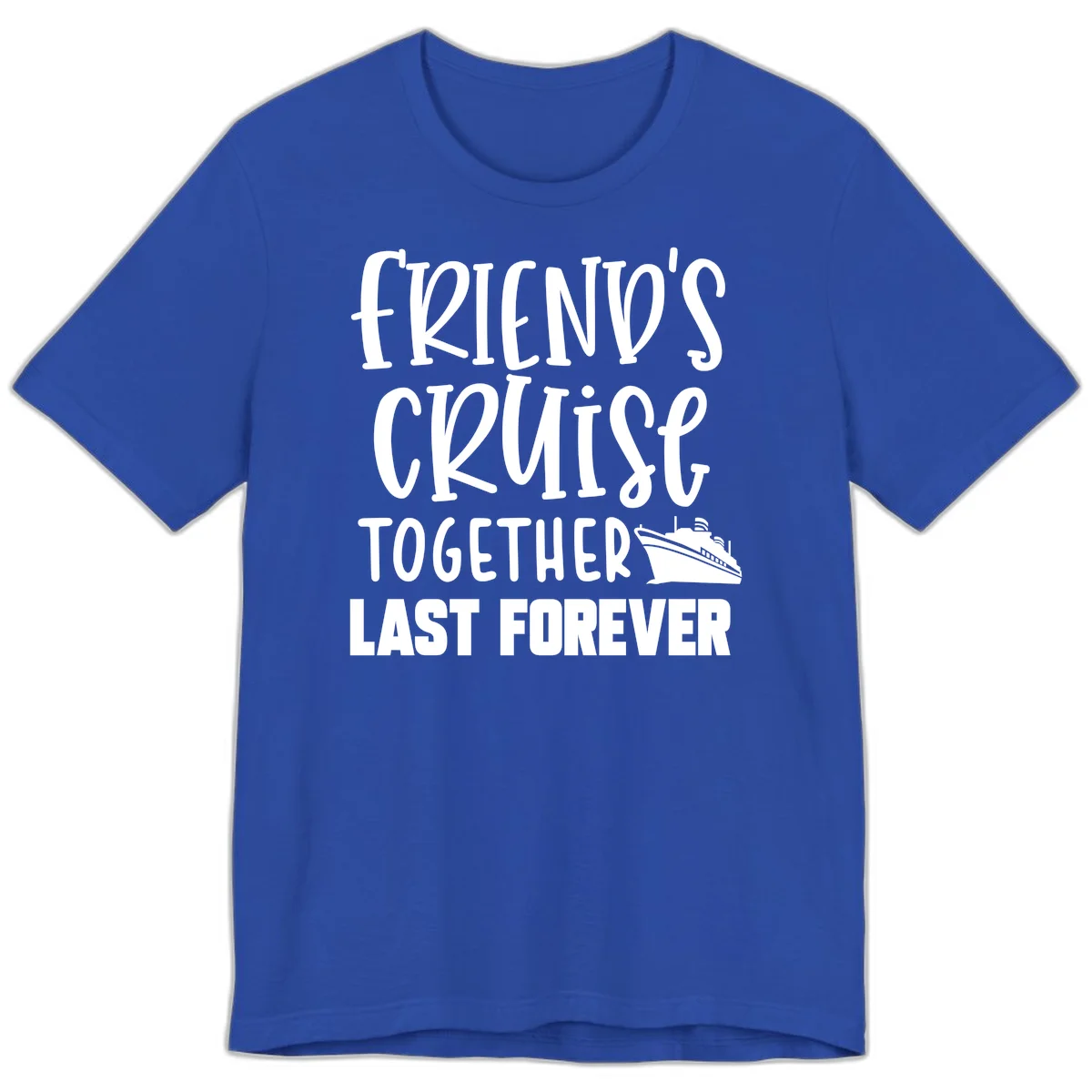 Friends Cruise Together Last Forever Premium T-Shirt in True Royal
