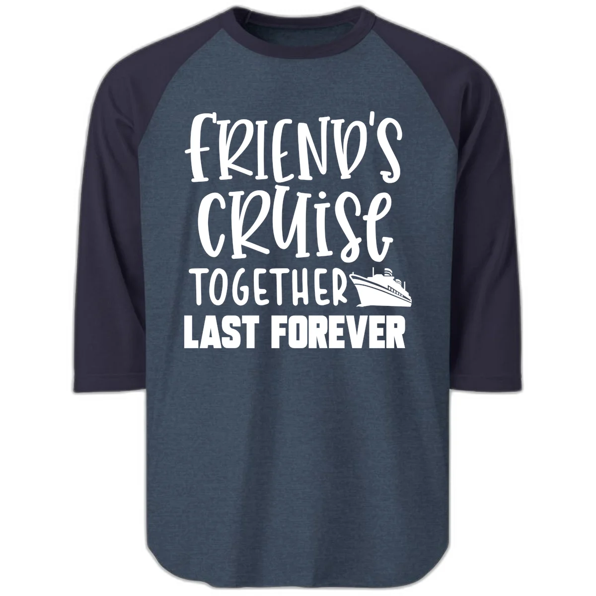 Friends Cruise Together Last Forever Raglan 3/4 in Heather Denim Navy