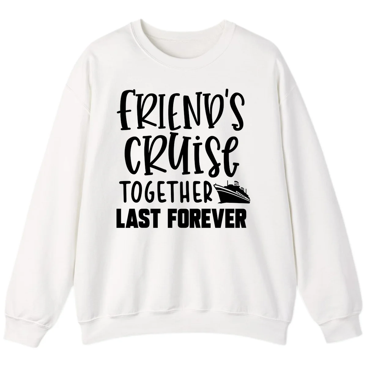 Friends Cruise Together Last Forever Sweatshirt in White