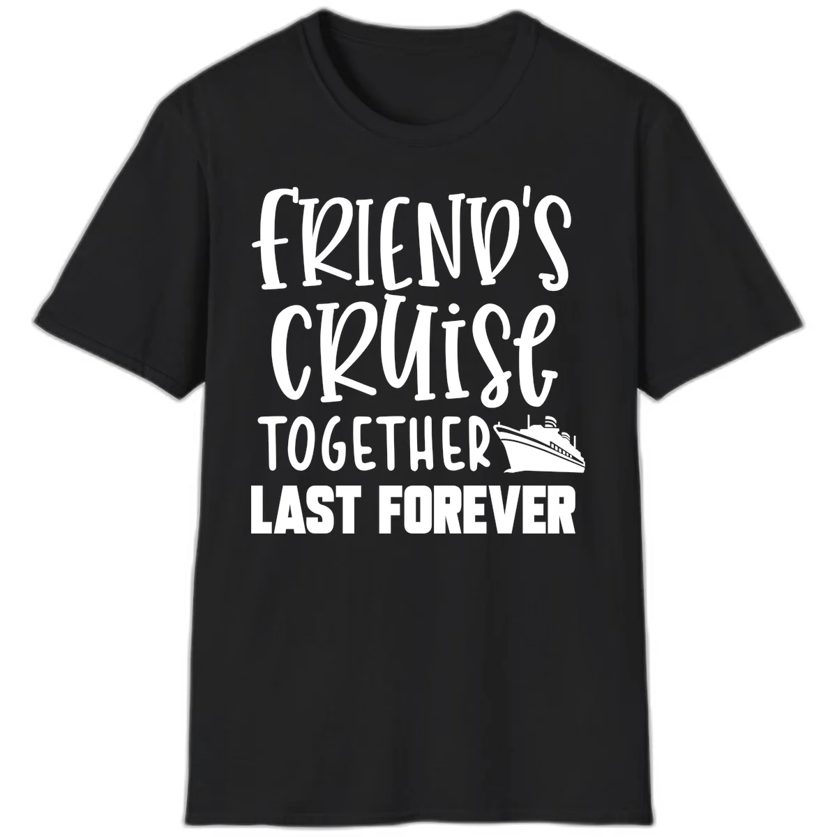 Friends Cruise Together Last Forever T-Shirt in Black